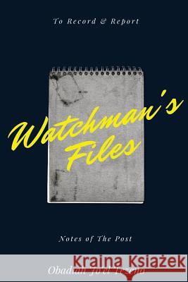 Watcher's Files Obadiah Joel Tezeno 9781987794960 Createspace Independent Publishing Platform