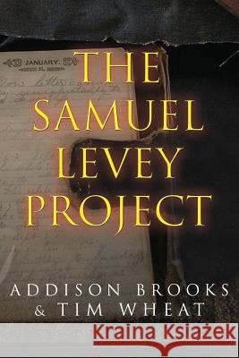 The Samuel Levey Project Tim Wheat Addison Brooks 9781987795059 Createspace Independent Publishing Platform