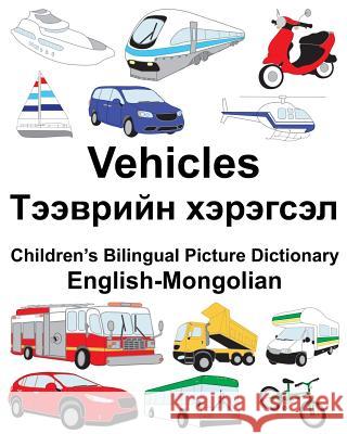 English-Mongolian Vehicles Children's Bilingual Picture Dictionary Richard Carlso Suzanne Carlson 9781987798708 Createspace Independent Publishing Platform