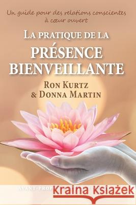 La pratique de la présence bienveillante: un guide pour des relations conscientes Martin, Donna 9781987813388 Stone's Throw Publications