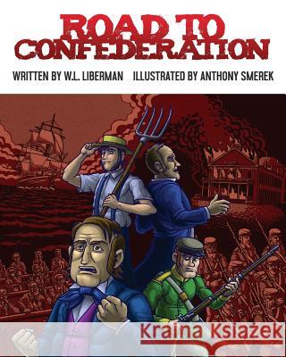 Road to Confederation W. L. Liberman Anthony Smerek 9781987834185 Teach Magazine