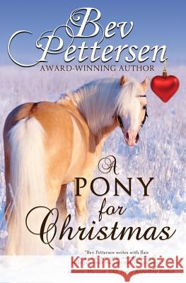 A Pony for Christmas: A Canadian Holiday Novella Bev Pettersen 9781987835090 Westerhall