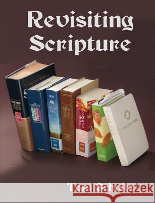 Revisiting Scripture Thomas W Schultz   9781987852011