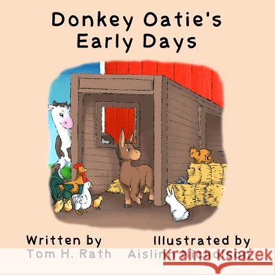 Donkey Oatie's Early Days Tom H Rath, Aisllinn Nicholson 9781987852080 Wood Islands Prints