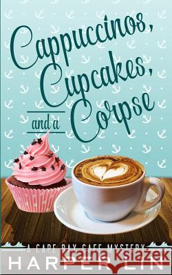 Cappuccinos, Cupcakes, and a Corpse Harper Lin 9781987859126 Harper Lin Books