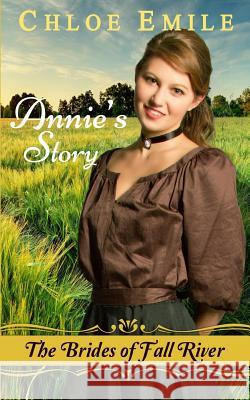 Annie's Story: Brides of Fall River Chloe Emile 9781987859256 Chloe Emile Romance