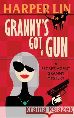 Granny's Got a Gun Harper Lin 9781987859454 Harper Lin Books