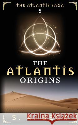 The Atlantis Origins S. a. Beck 9781987859539 Beck Books