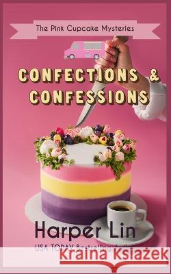 Confections and Confessions Harper Lin 9781987859713 Harper Lin Books