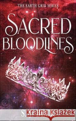 Sacred Bloodlines S. a. Beck 9781987859751 Beck Books