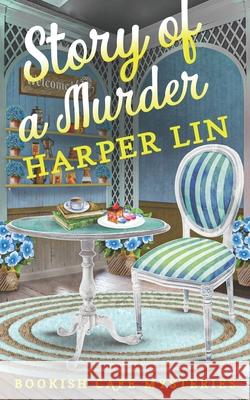 Story of a Murder: A Bookish Cafe Mystery Harper Lin 9781987859874 Harper Lin Books