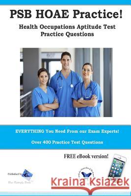 PSB HOAE Practice! Health Occupations Aptitude Test Practice Questions Blue Butterfly Books 9781987862010 Blue Butterfly Books
