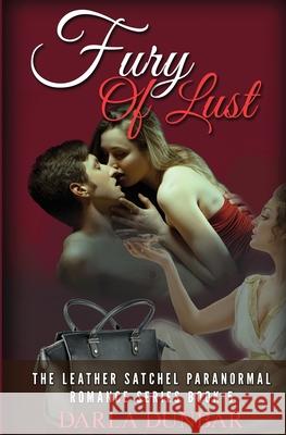 Fury of Lust: The Leather Satchel Paranormal Romance Series, Book 5 Darla Dunbar 9781987863253 Revelry Publishing