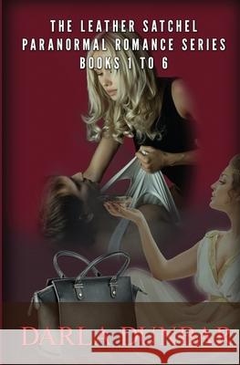 The Leather Satchel Paranormal Romance Series - Books 1 to 6 Darla Dunbar 9781987863406 Revelry Publishing