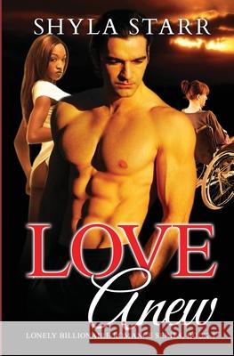 Love Anew: Lonely Billionaire Romance Series, Book 1 Shyla Starr 9781987863475