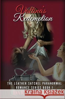 Valtina's Redemption: The Leather Satchel Paranormal Romance Series, Book 1 Darla Dunbar 9781987863581 Revelry Publishing