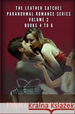 The Leather Satchel Paranormal Romance Series - Volume 2, Books 4 to 6 Darla Dunbar 9781987863635 Revelry Publishing