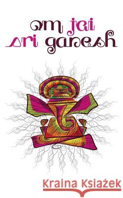 Om Jai Sri Ganesh: 200-page Writing Diary with Funky Ganesha Illustration (Hindu Elephant-headed Master of Wisdom and Intellect) and Bhaj The Mindful Word 9781987869842 Mindful Word