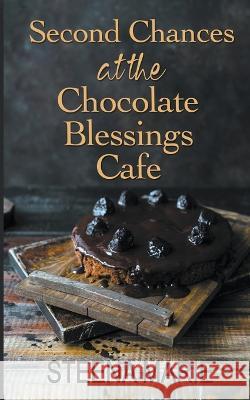 Second Chances at the Chocolate Blessings Cafe Steena Marie Holmes, Steena Marie 9781987877434