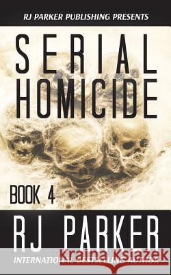 Serial Homicide (Book 4) Rj Parker Aeternum Designs 9781987902518