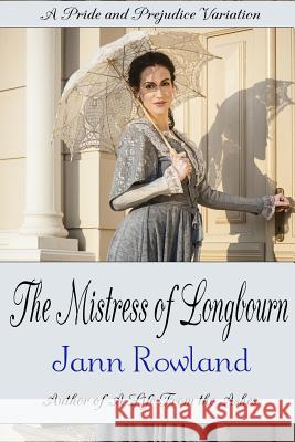 The Mistress of Longbourn Jann Rowland 9781987929508