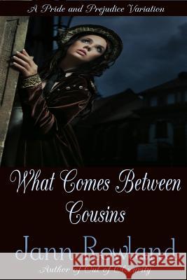 What Comes Between Cousins Jann Rowland 9781987929775