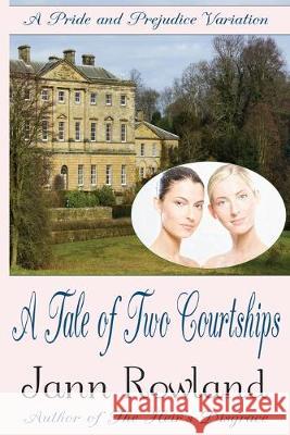 A Tale of Two Courtships Jann Rowland 9781987929898