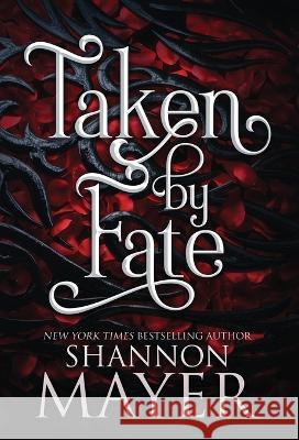 Taken by Fate Shannon Mayer   9781987933833 Hijinks Ink Publishing