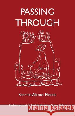 Passing Through: Stories About Places Price, Robert G. 9781987936100 Life Rattle Press, Toronto, Canada