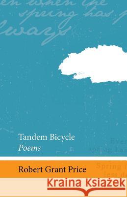 Tandem Bicycle: Poems MR Robert Grant Price 9781987936124 Life Rattle Press, Toronto, Canada