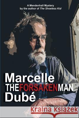 The Forsaken Man Marcelle Dube 9781987937169 Falcon Ridge Pub.