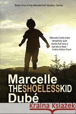 The Shoeless Kid Marcelle Dube 9781987937183 Falcon Ridge Pub.