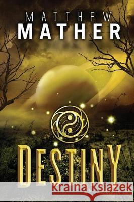 Destiny Matthew Mather 9781987942118 Matthew Mather Ulc