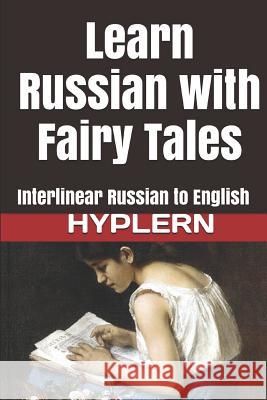 Learn Russian with Fairy Tales: Interlinear Russian to English Bermuda Word Hyplern, Kees Van Den End 9781987949773 Bermuda Word