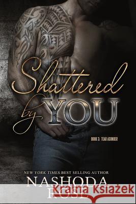 Shattered by You Nashoda Rose 9781987953039 Nashoda Rose