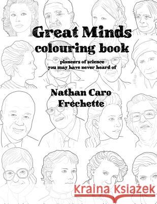 Great Minds Colouring book Frechette, Nathan Caro 9781987963380 Renaissance