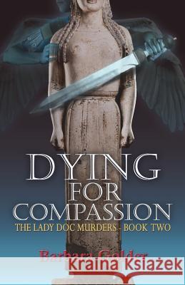 Dying For Compassion Golder, Barbara 9781987970067