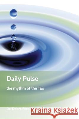 Daily Pulse: the rhythm of the Tao Debra Ford Msc D, John C Ford M 9781987975208