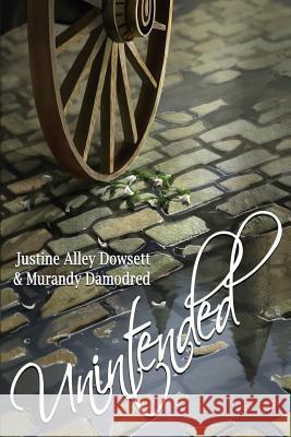 Unintended Murandy Damodred Justine Alley Dowsett Sara Biddle 9781987976076 Mirror World Publishing