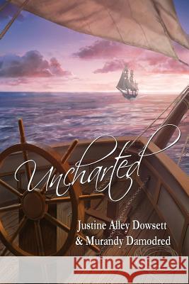 Uncharted Justine Alley Dowsett Murandy Damodred Sara Biddle 9781987976267 Mirror World Publishing