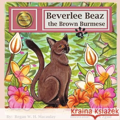 Beverlee Beaz the Brown Burmese Regan W. H. Macaulay Alex Zgud 9781987976526 Mirror World Publishing