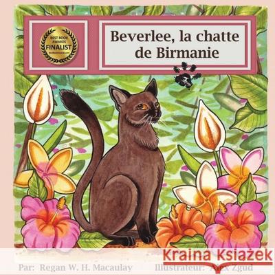 Beverlee, la chatte de Birmanie Regan W. H. Macaulay Alex Zgud Alexandra Marier 9781987976595 Mirror World Publishing