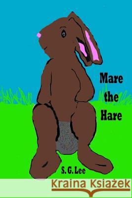 Mare the Hare S. G. Lee 9781987977240 Shillelagh Books