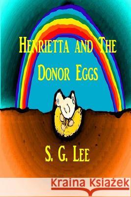 Henrietta and the Donor Eggs S. G. Lee 9781987977257 Shillelagh Books