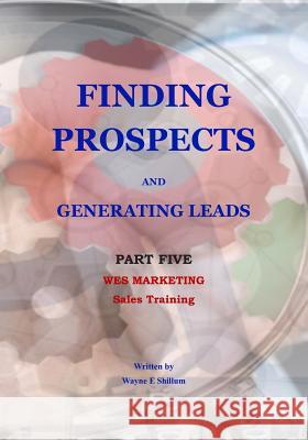 Finding Prospects and Generating Leads Wayne Shillum 9781987978148 Book