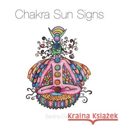 Chakra Sun Signs Santina Cross Maria Pollock 9781987985009 Santina Cross