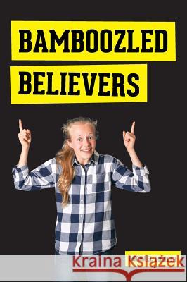 Bamboozled Believers Michael Biehler 9781987985283 Michael Biehler