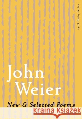 New & Selected Poems of John Weier John Weier Nathan Dueck 9781987986167