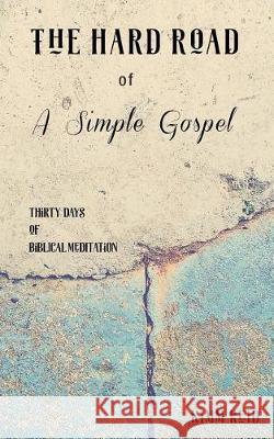 The Hard Road of a Simple Gospel Kimm Reid 9781988001456 Ahelia Publishing LLC