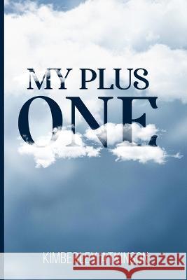 My Plus One Kimberley Atkinson   9781988001685 Ahelia Publishing LLC